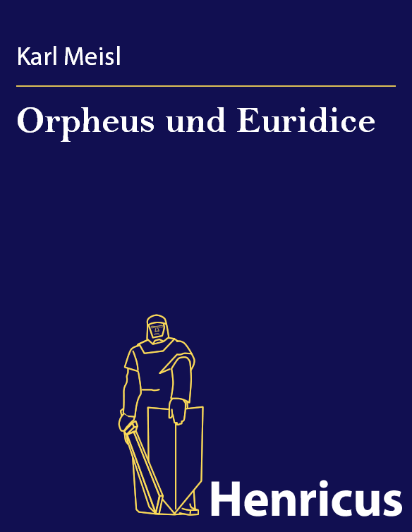 Orpheus und Euridice : oder: So geht es im Olymp zu! (German Edition) Karl Meisl