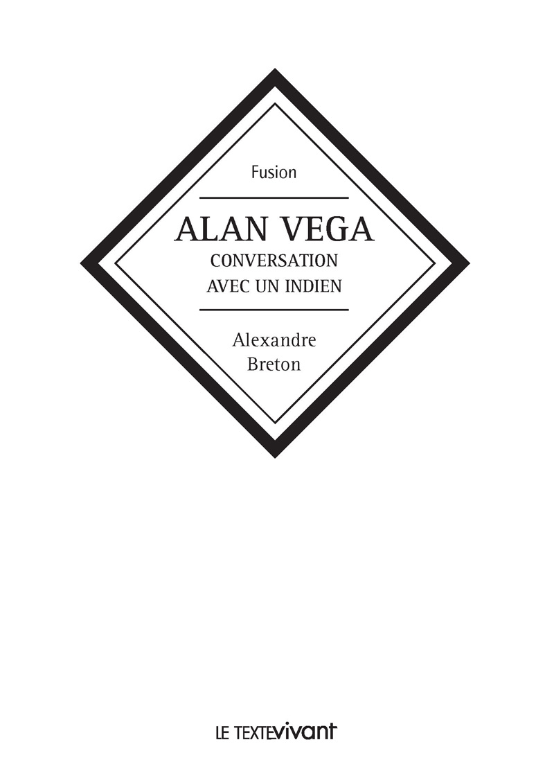 Alan Vega - Conversation avec un indien - Alexandre Breton - Le Texte vivant - coll. Fusion