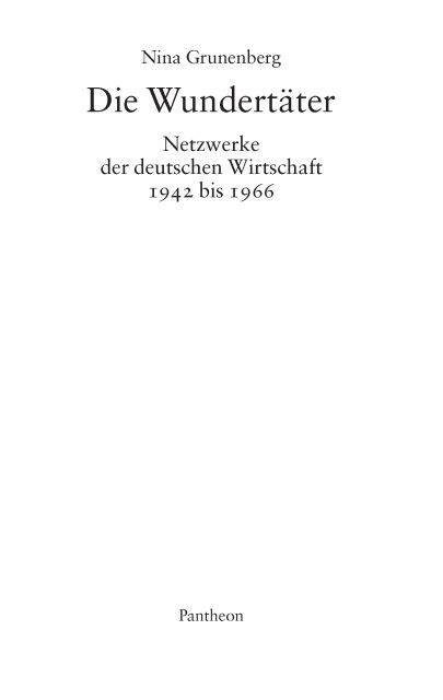 Cover 001 Inhaltsverzeichnis Widmung Einleitung Welches Wunder Welche Tater Kapitel 1 Speers Kindergarten Und Die Deutsche Kriegswirtschaft 1942 Bis 1945 Kapitel 2 Wege Aus Dem Niemandsland Die Deutsche Wirtschaft 1945 Bis