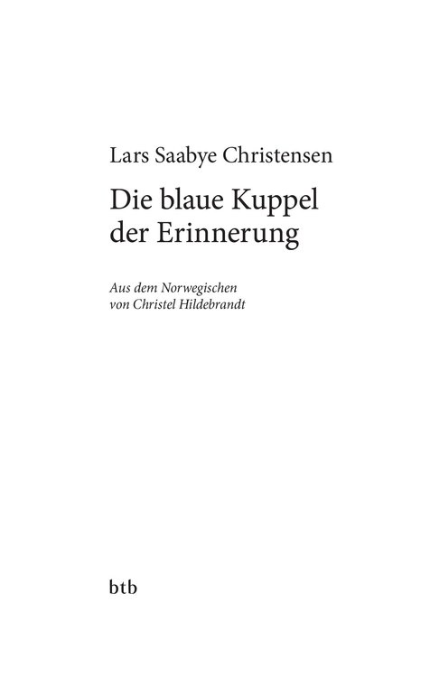 Lars Saabye Christensen: Die blaue Kuppel der Erinnerung