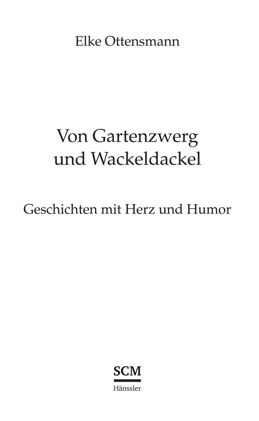 Elke Ottensmann – Von Gartenzwerg und Wackeldackel | Geschichten mit Herz und Humor – SCM Hänssler