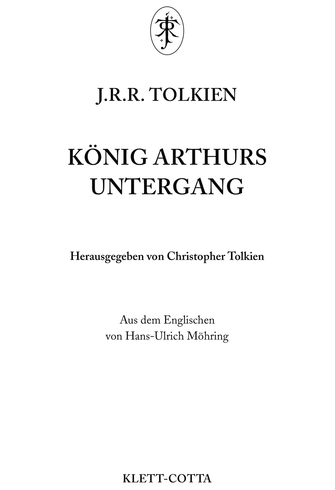 König Arthurs Untergang, Herausgegeben von Christopher Tolkien, Aus dem Englischen von Hans-Ulrich Möhring, KLETT-COTTA