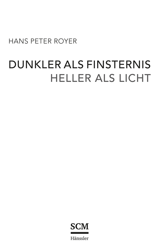 HANS PETER ROYER | DUNKLER ALS FINSTERNIS – HELLER ALS LICHT | SCM