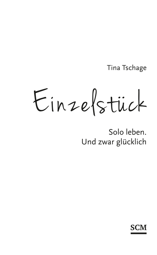 Tina Tschage – Einzelstück | Solo leben. Und zwar glücklich – SCM