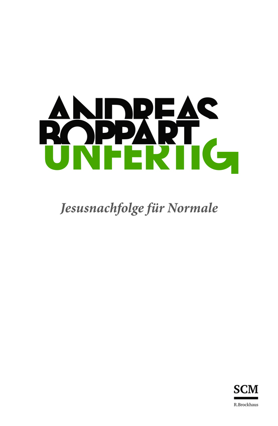 ANDREAS BOPPART – UNFERTIG | Jesusnachfolge für Normale – SCM R.Brockhaus