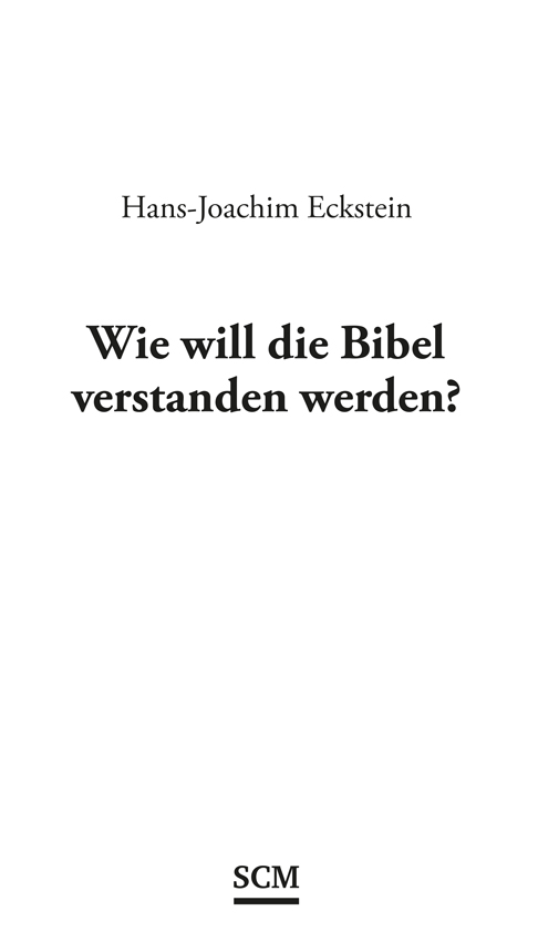 Hans-Joachim Eckstein | Wie will die Bibel verstanden werden? – SCM