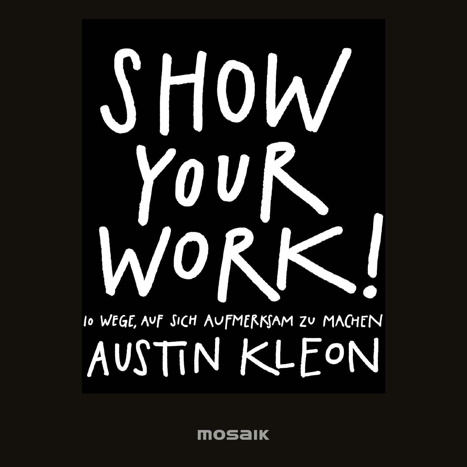 Kleon, Austin: Show Your Work!