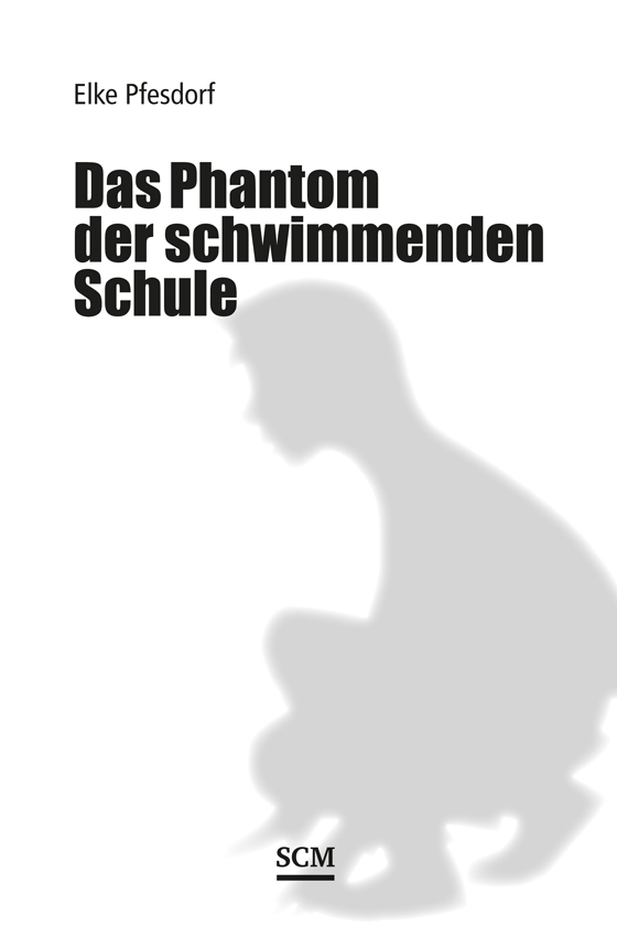 Elke Pfesdorf – Das Phantom der schwimmenden Schule – SCM