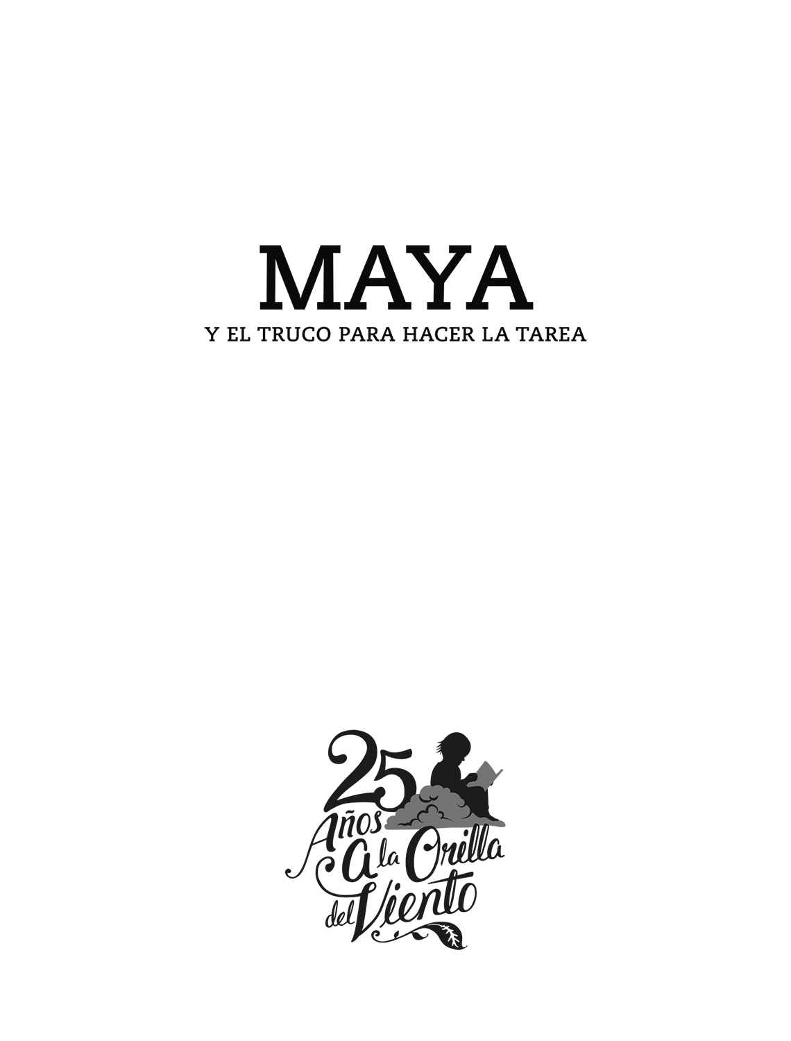 Maya y el truco para hacer la tarea / 25 años A la orilla del viento