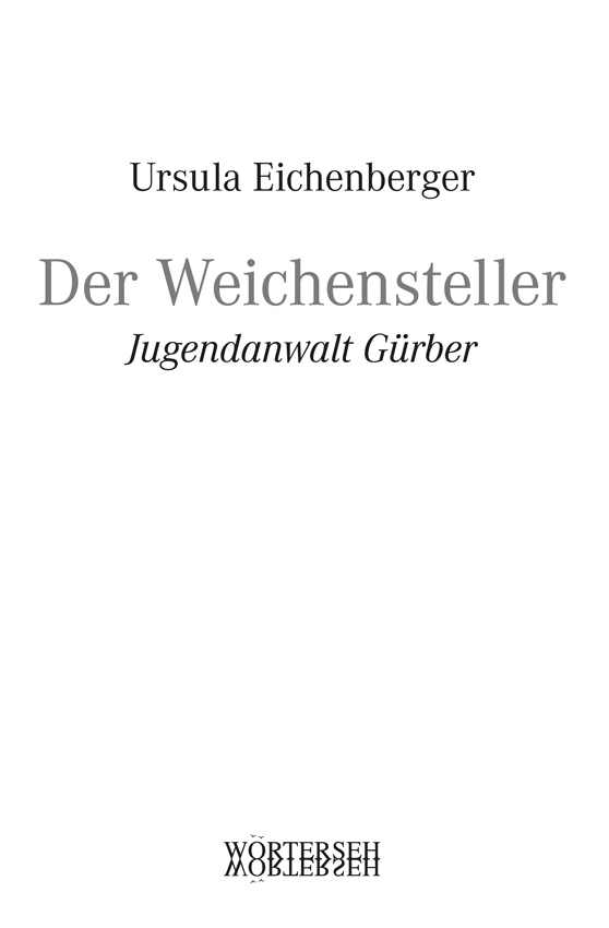 Ursula Eichenberger – Der Weichensteller | Jugendanwalt Gürber – Wörterseh Verlag