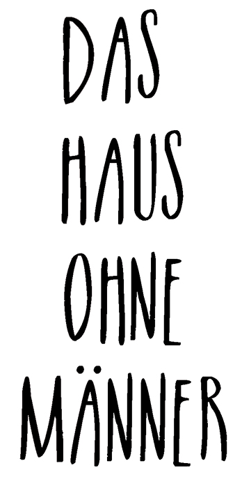 Das Haus ohne Männer