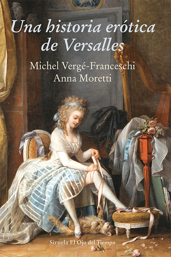 Portada: Una historia erótica de Versalles. Michel Vergé-Franceschi y Anna Moretti