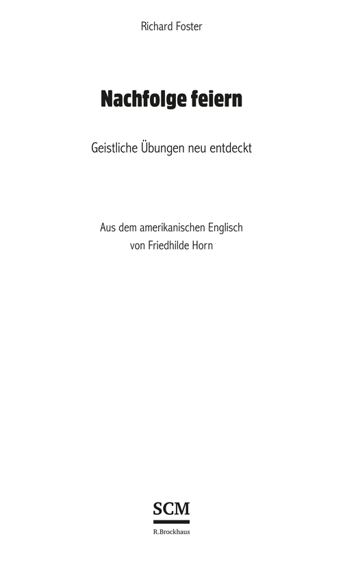 Richard Foster – Nachfolge feiern | Geistliche Übungen neu entdeckt – Aus dem amerikanischen Englisch von Friedhilde Horn – SCM R.Brockhaus