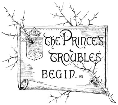 The Prince’s Troubles Begin