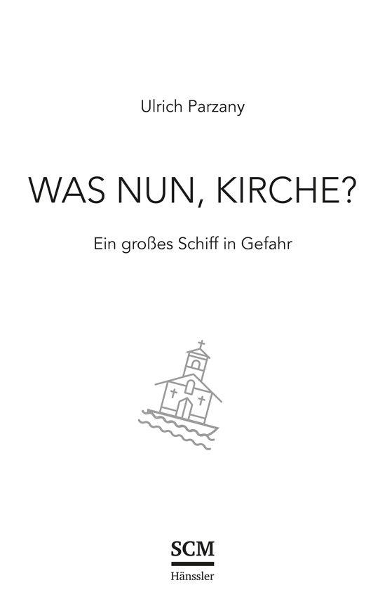 Ulrich Parzany – WAS NUN, KIRCHE? | Ein großes Schiff in Gefahr – SCM Hänssler