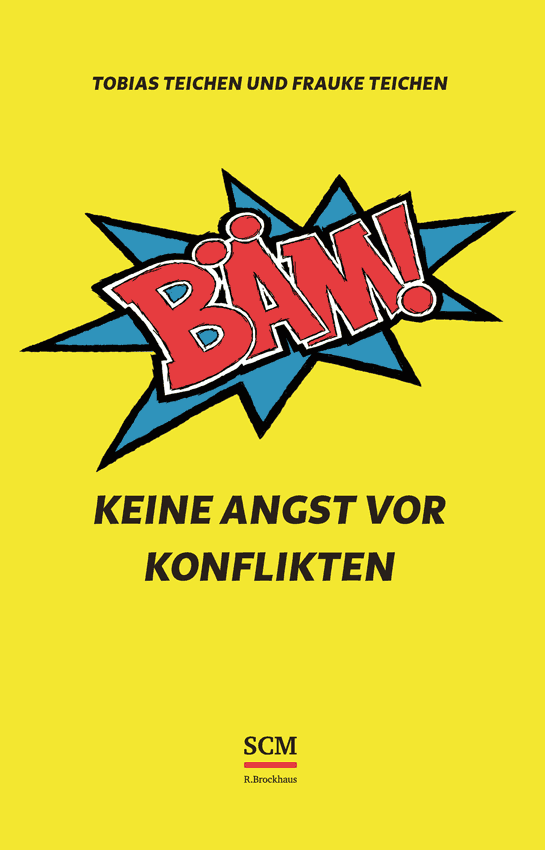 TOBIAS TEICHEN UND FRAUKE TEICHEN – BÄM! – KEINE ANGST VOR KONFLIKTEN – SCM R.BROCKHAUS