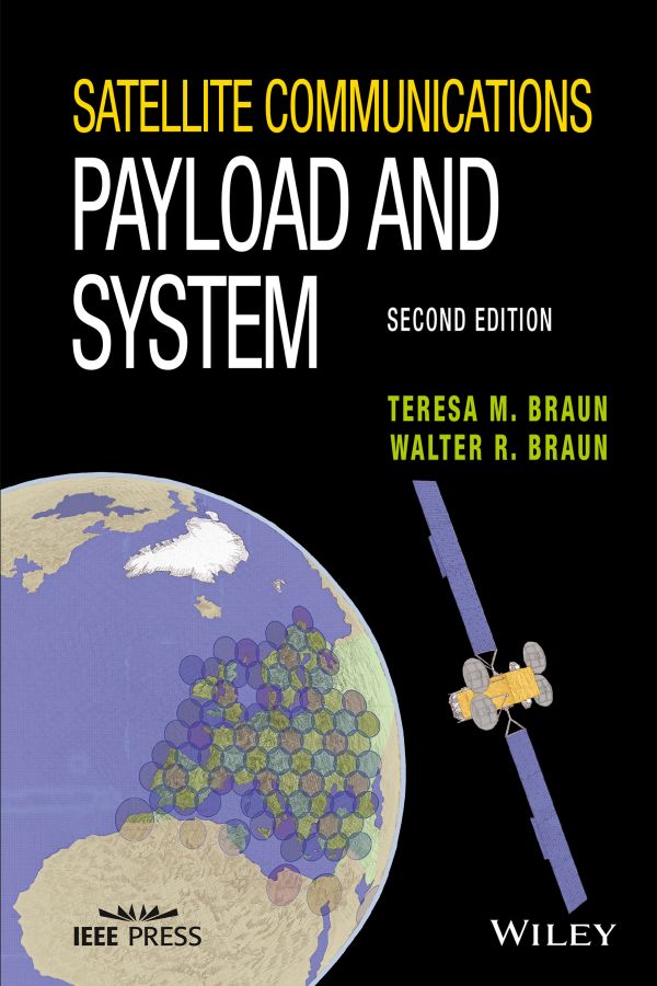 Cover: Satellite Communications Payload and System, Second by Teresa M. Braun and Walter R. Braun