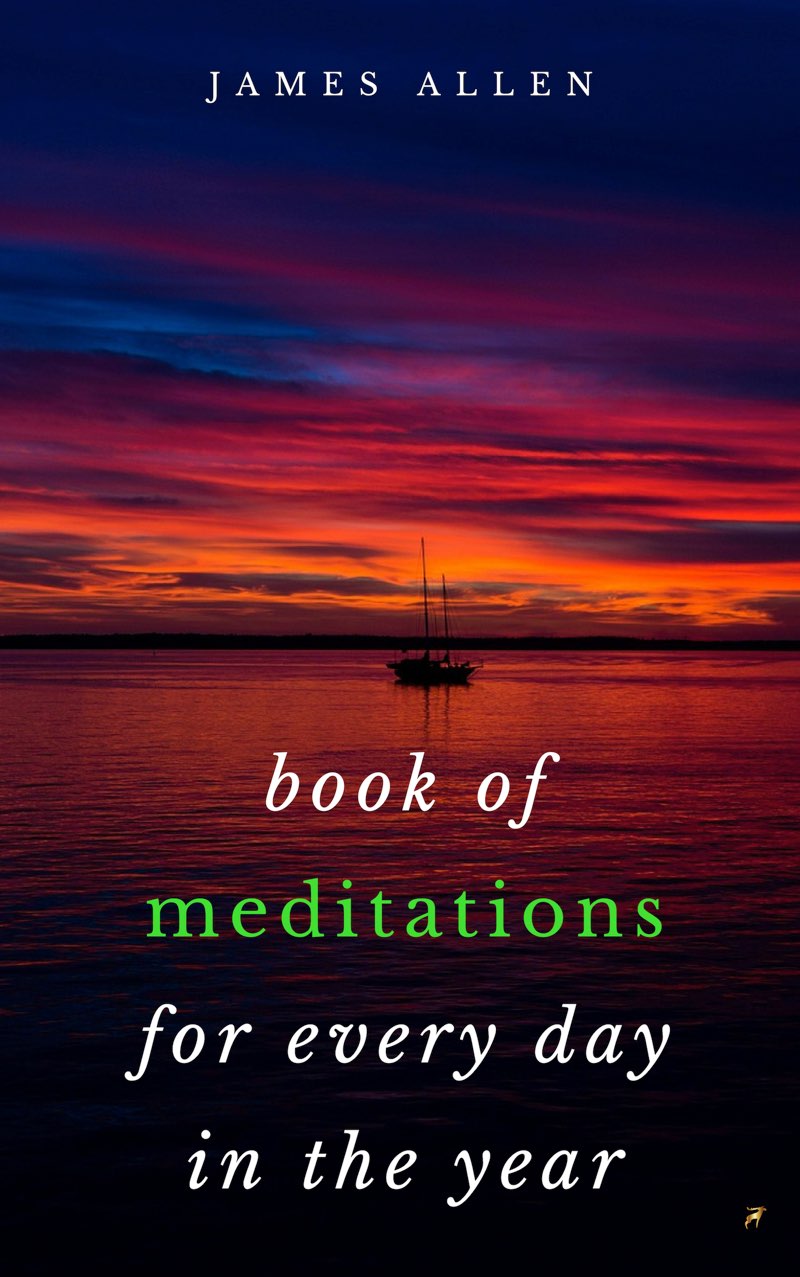 James Allen’s book of meditations for Every Day in the Year
