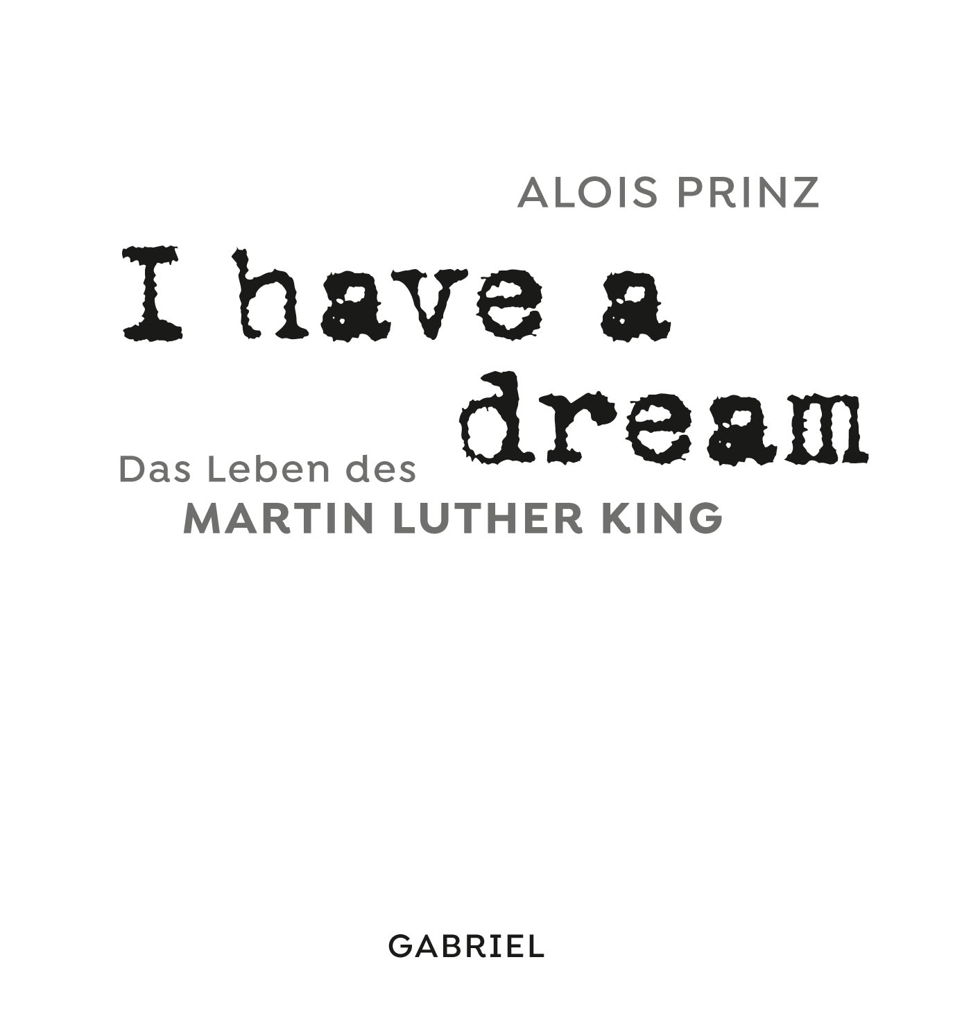 I have a dream – Das Leben des Martin Luther King
