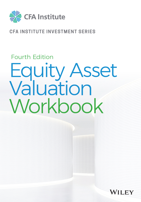 Cover: Equity Asset Valuation Workbook, Fourth Edition by Jerald E. Pinto, Elaine Henry, Thomas R. Robinson, John D. Stowe and Stephen E. Wilcox