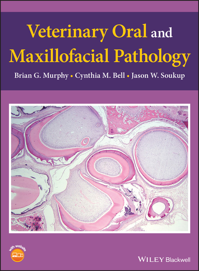 Cover: Veterinary Oral and Maxillofacial Pathology by Brian G. Murphy, Cynthia M. Bell and Jason W. Soukup