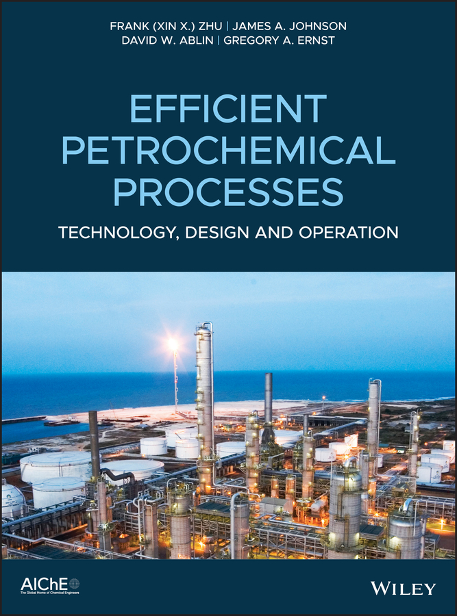 Cover: Efficient Petrochemical Processes by Frank (Xin X.) Zhu, James A. Johnson, David W. Ablin, and Gregory A. Ernst
