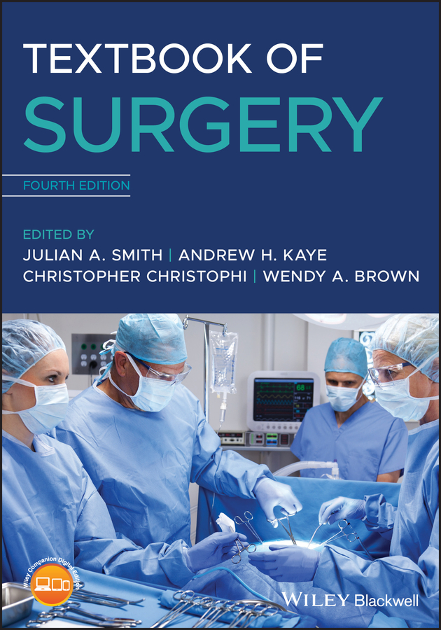 Textbook of Surgery, Fourth by Julian A. Smith, Andrew H. Kaye AM, Christopher Christophi AM, Wendy A. Brown