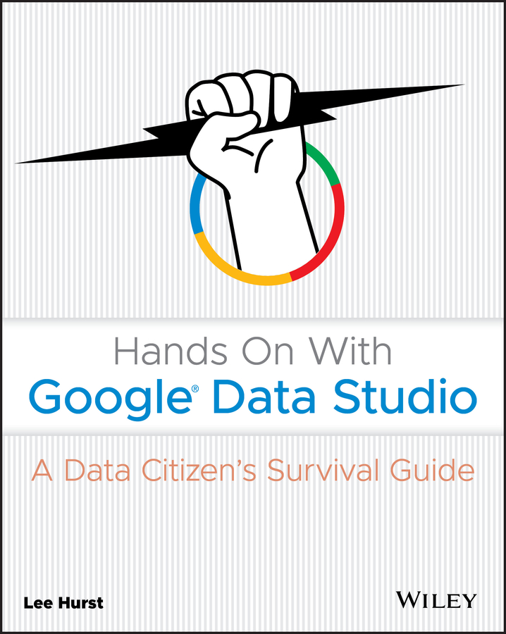 Hands On With Google? Data Studio by Lee Hurst