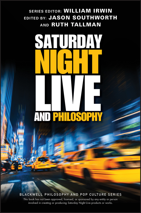 Cover: Saturday Night Live and Philosophy by Jason Southworth, Ruth Tallman