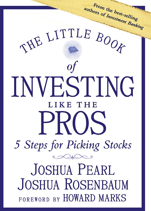 Cover: The Little Book of Investing Like the Pros: 5 Steps for Picking Stocks by Joshua Pearl and Joshua Rosenbaum