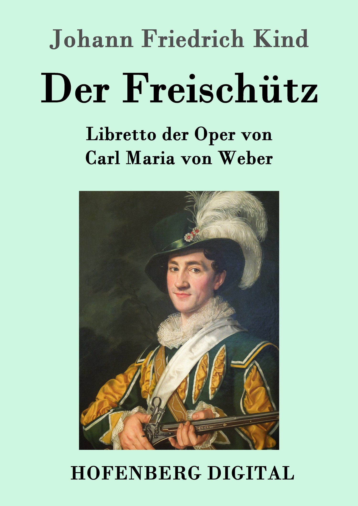 Johann Friedrich Kind: Der Freischütz