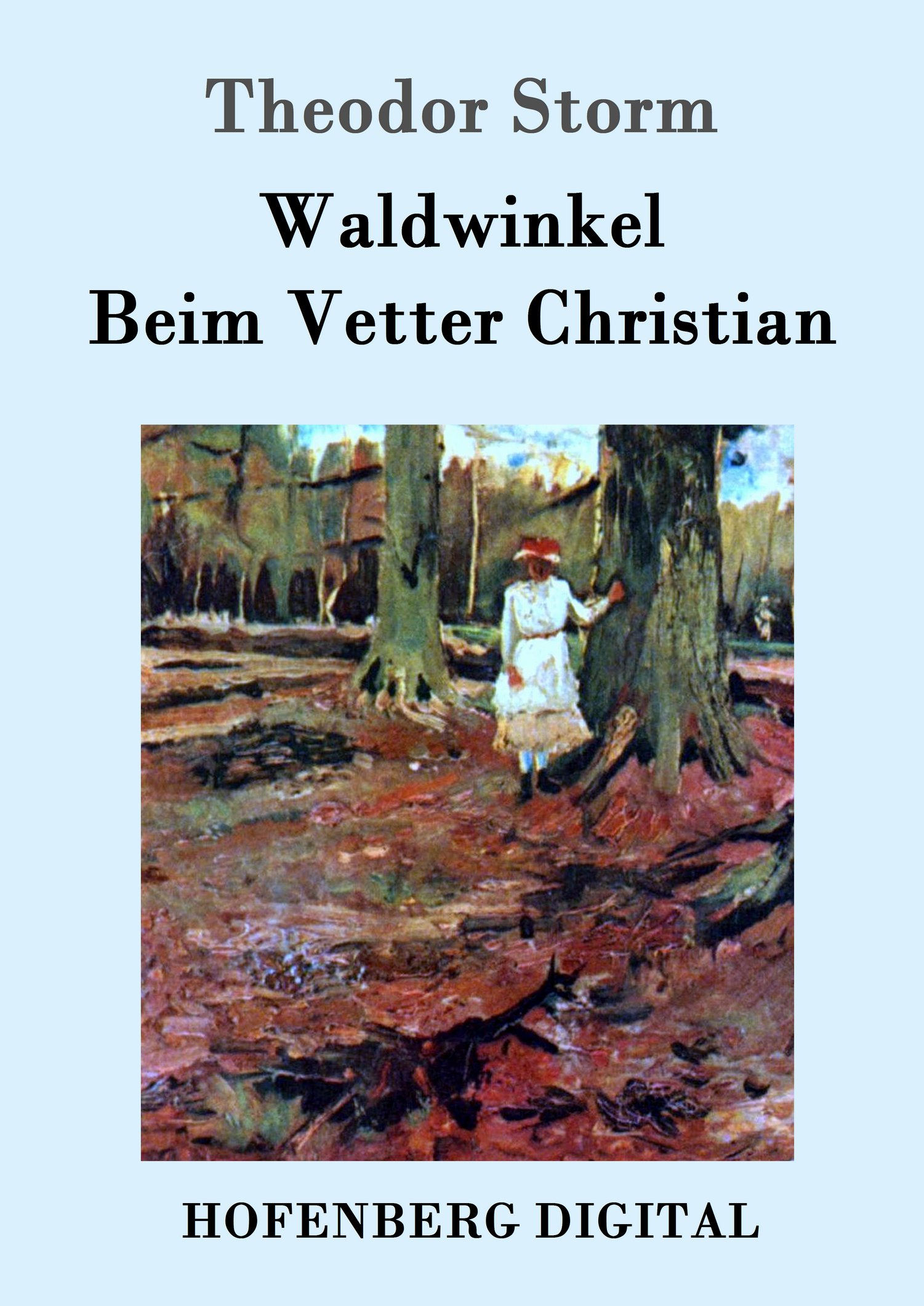 Theodor Storm: Waldwinkel / Beim Vetter Christian