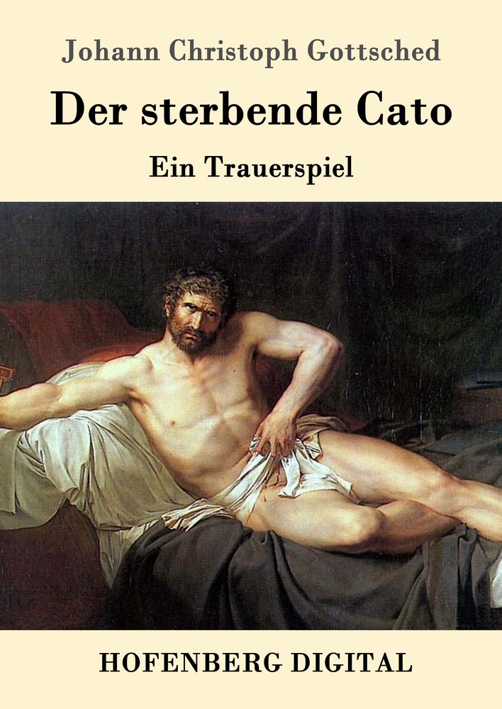 Johann Christoph Gottsched: Der sterbende Cato