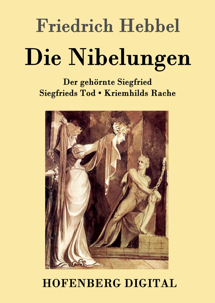 Friedrich Hebbel: Die Nibelungen
