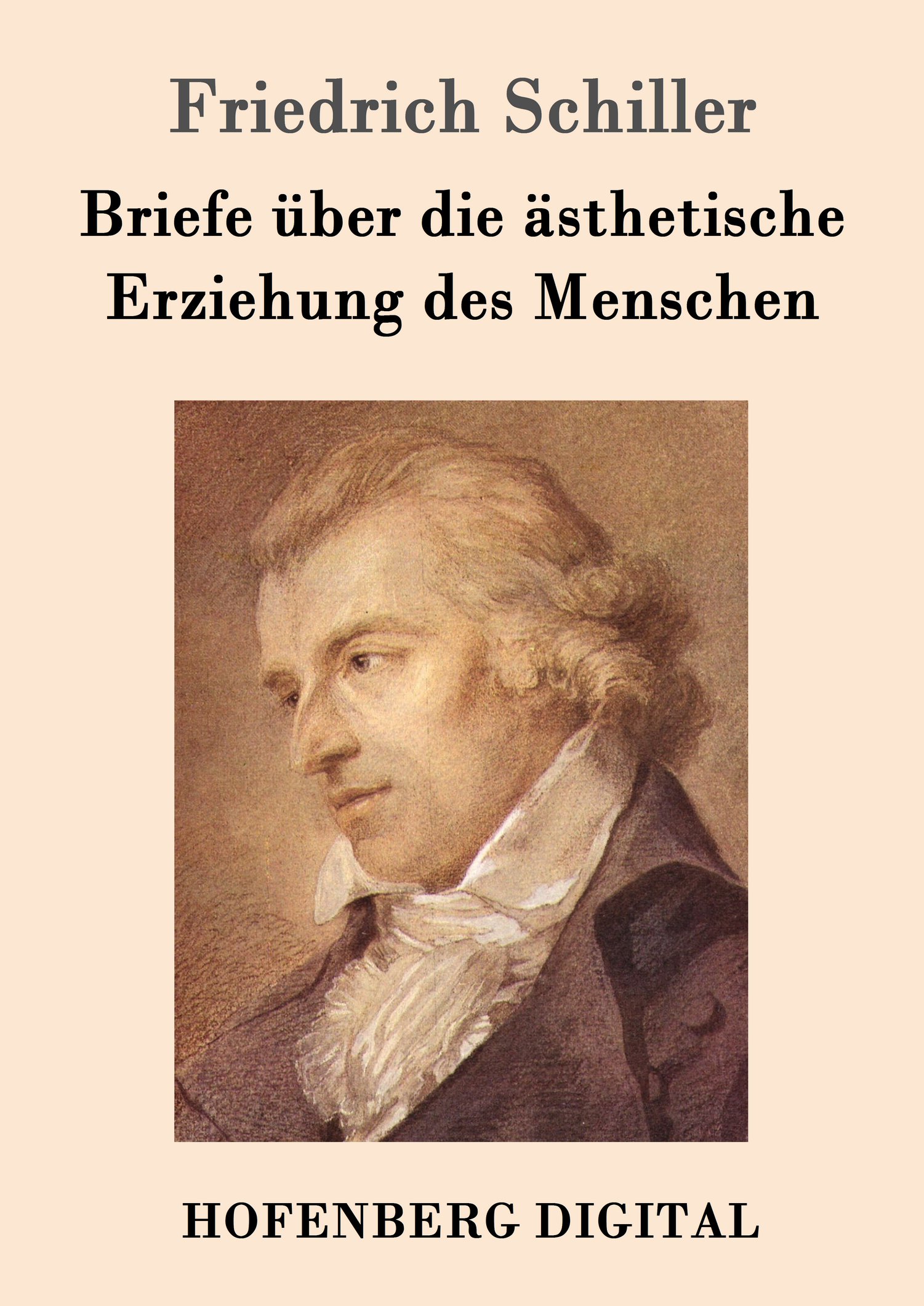 Friedrich Schiller: Briefe über die ästhetische Erziehung des Menschen