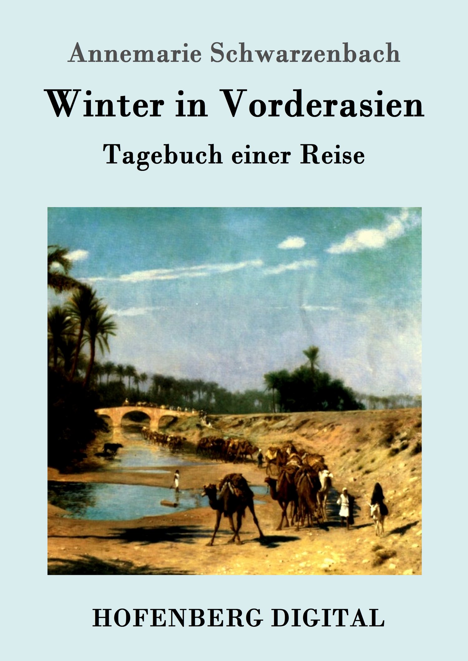 Annemarie Schwarzenbach: Winter in Vorderasien