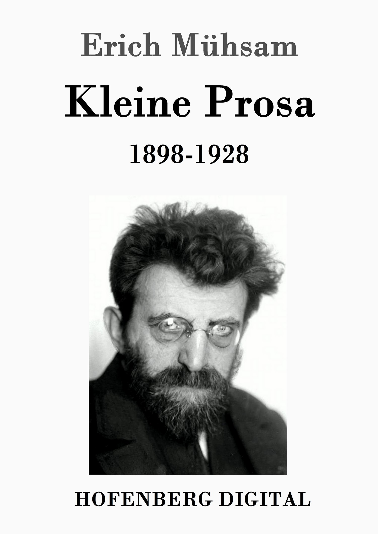 Erich Mühsam: Kleine Prosa 1898-1928