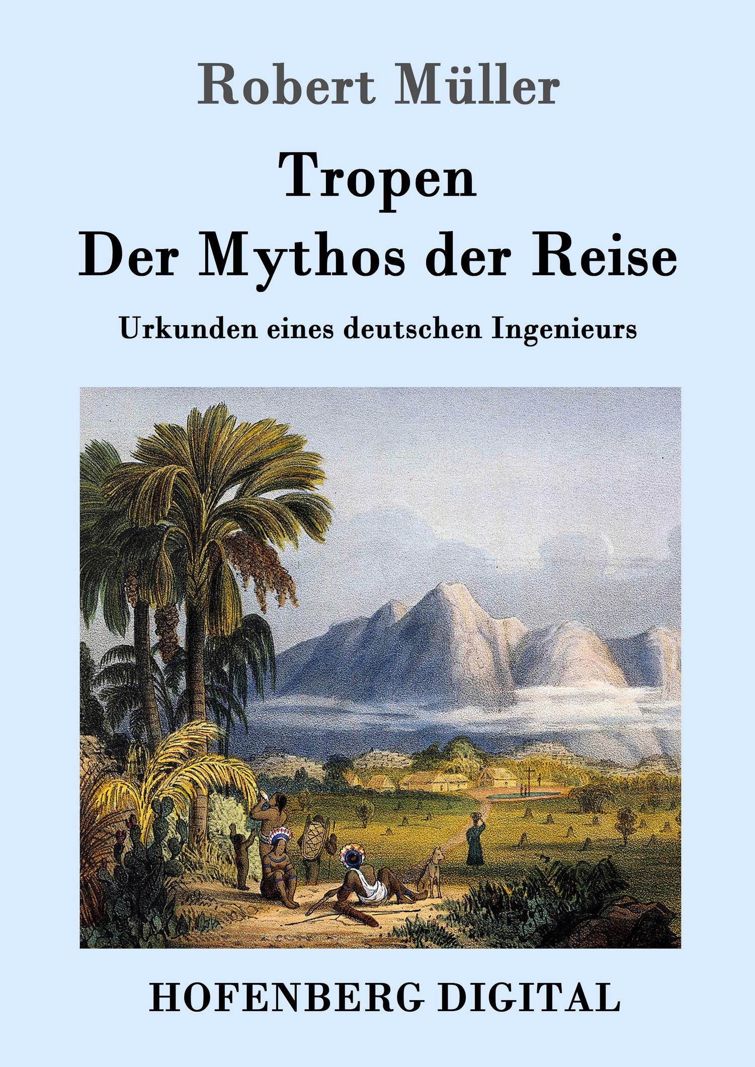 Robert Müller: Tropen. Der Mythos der Reise