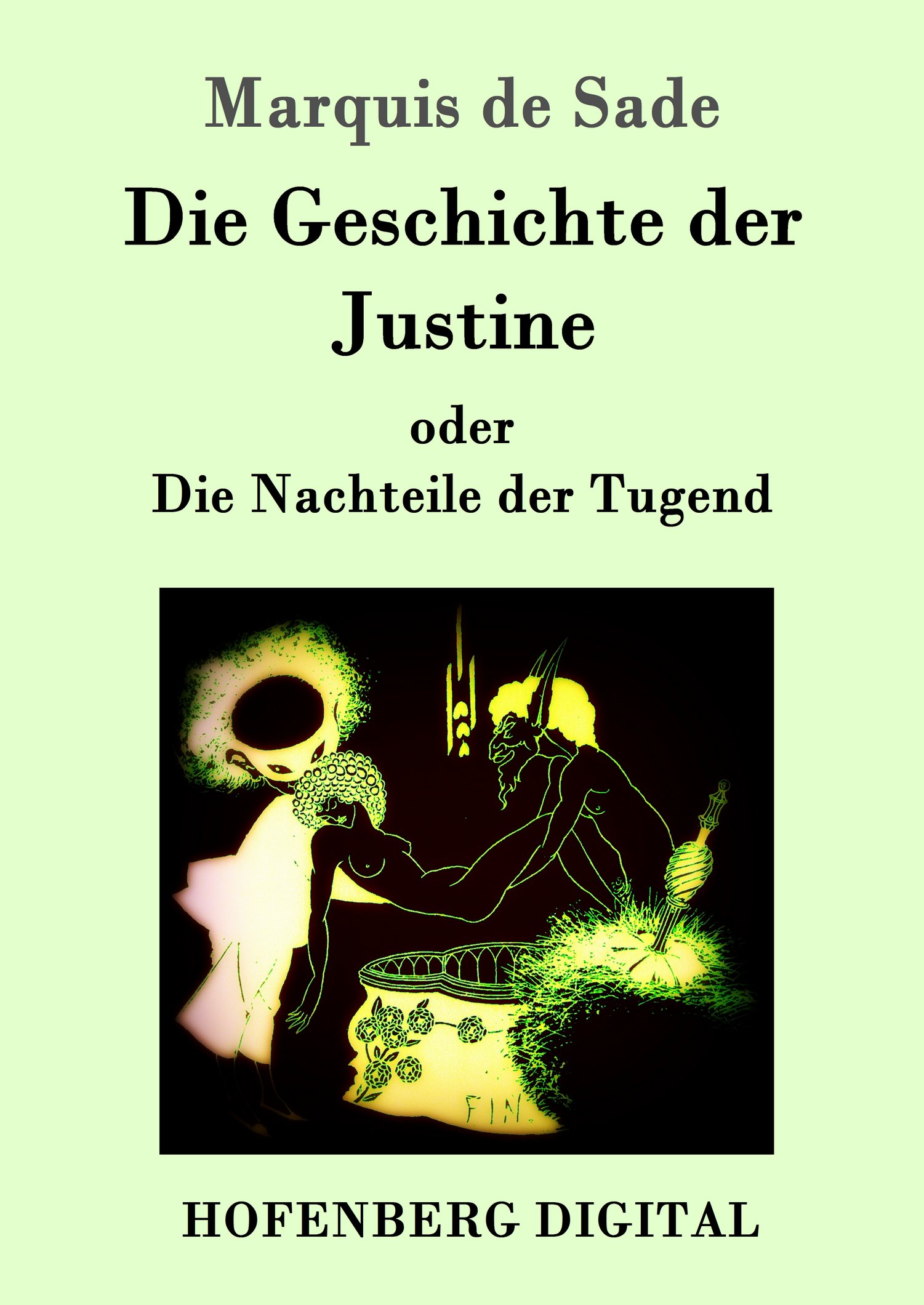 Marquis de Sade: Die Geschichte der Justine oder Die Nachteile der Tugend