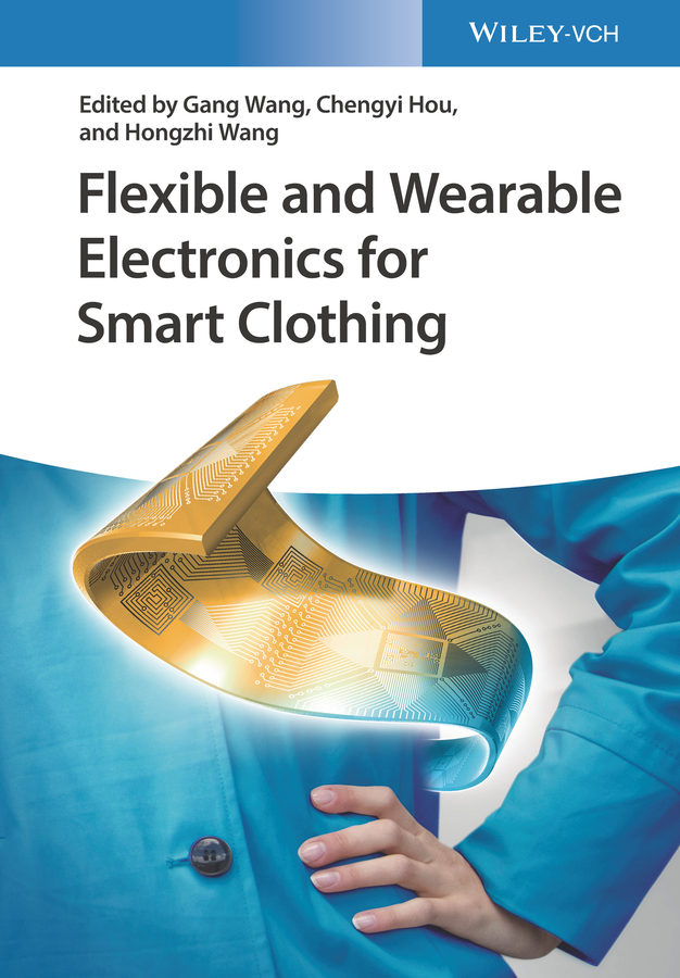 Flexible and Wearable Electronics for Smart Clothing, 1 by Gang Wang