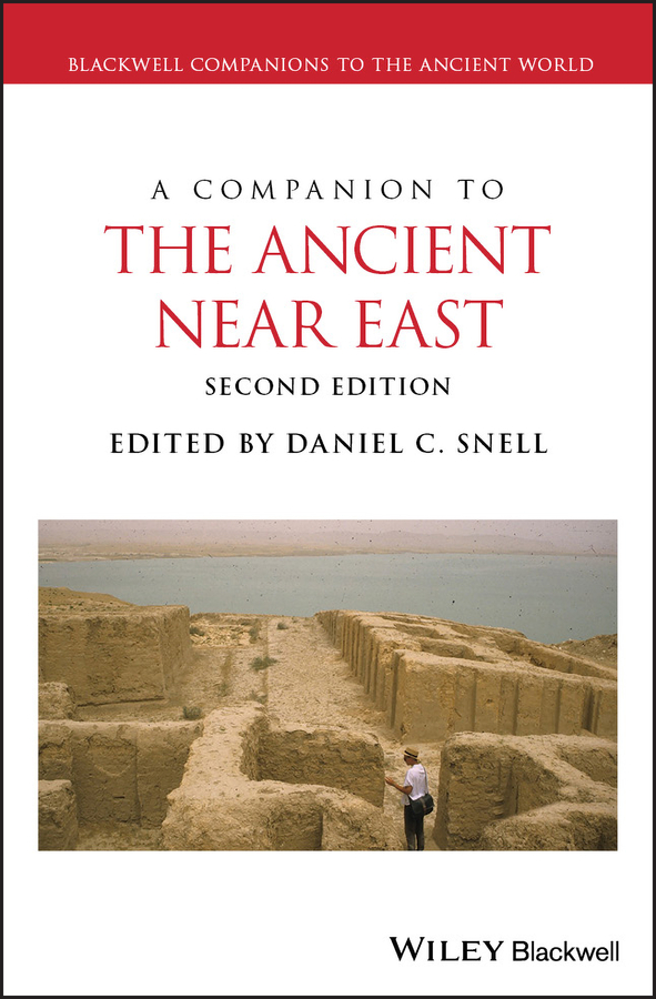 A COMPANION TO THE ANCIENT NEAR EAST, Second by Daniel C. Snell