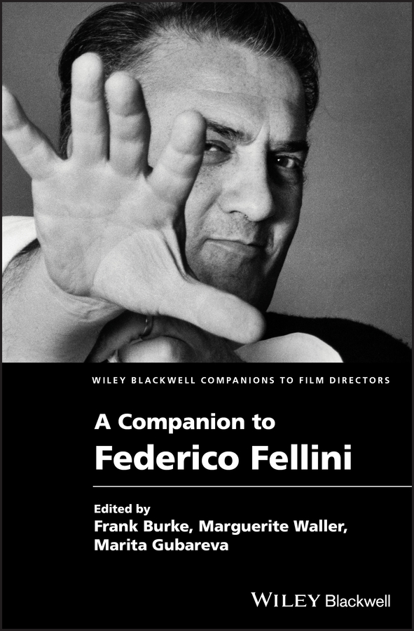 Wiley Blackwell Companion to Frederico Fellini, 1 by Marco Andreucci