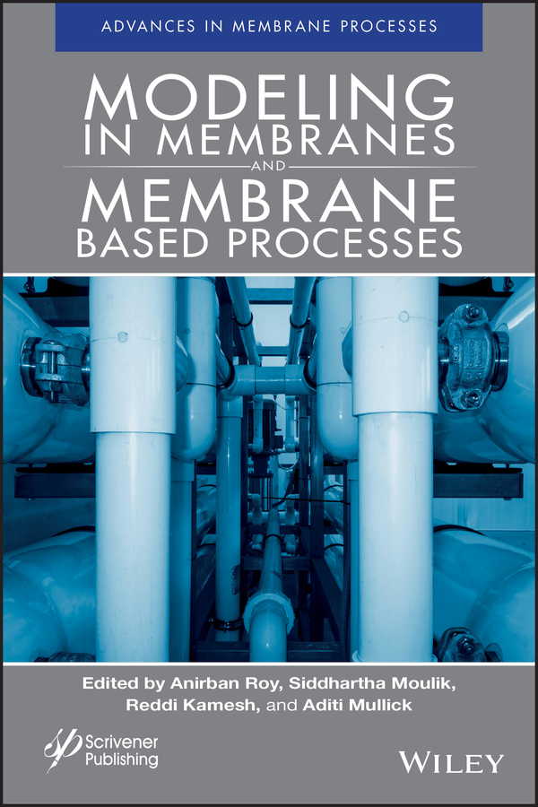 Cover: Modeling in Membranes and Membrane-Based Processes by Anirban Roy, Siddhartha Moulik, Reddi Kamesh, and Aditi Mullick