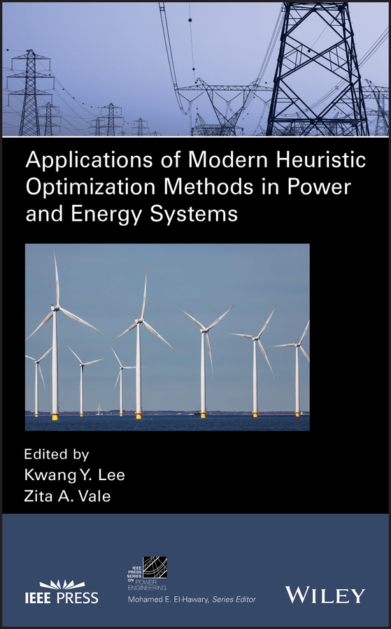 cover: Application of Modern Heuristic Optimization Methods in Power and Energy Systems Edited by KWANG Y. LEE, ZITA A. VALE