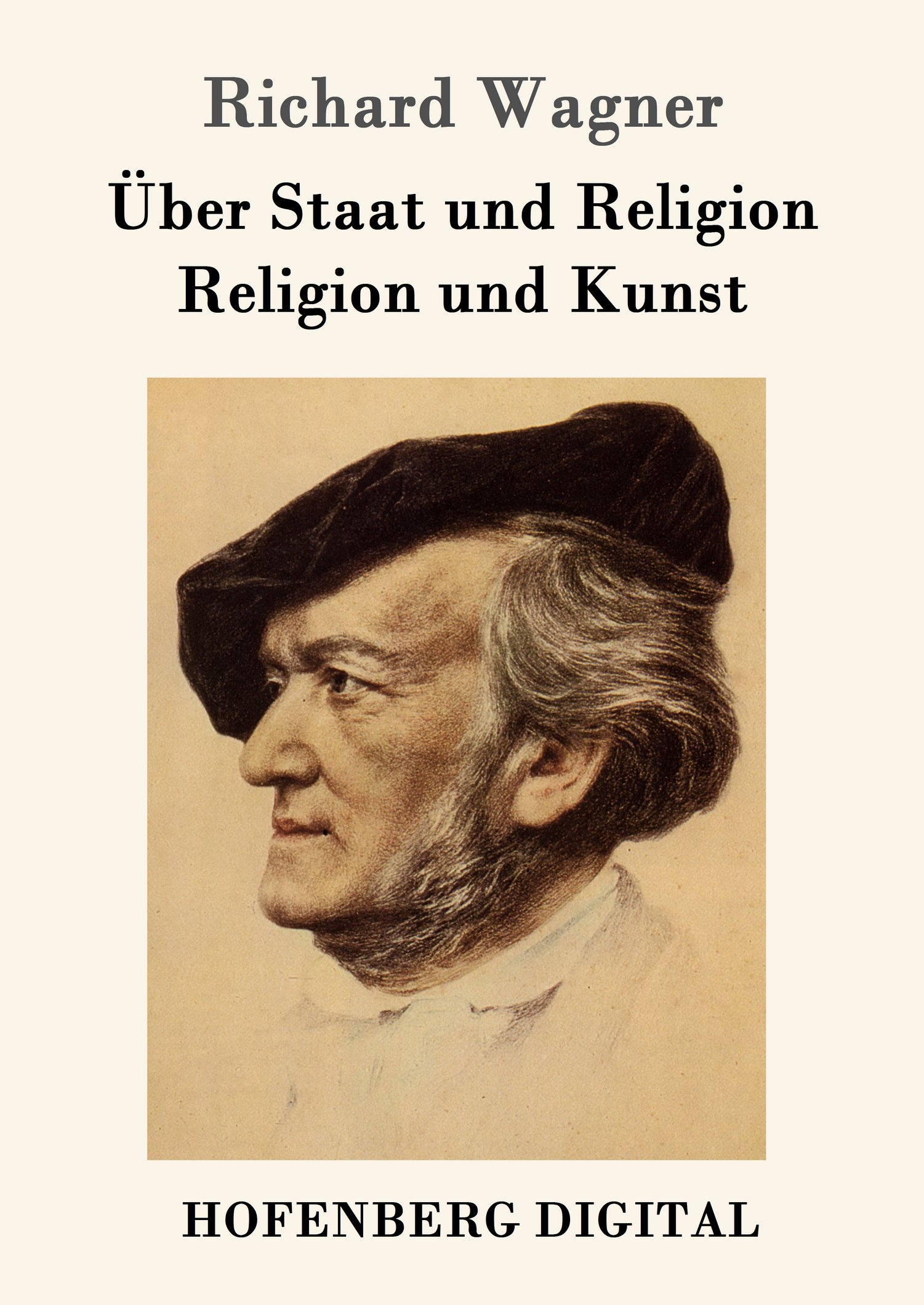 Richard Wagner: Über Staat und Religion / Religion und Kunst
