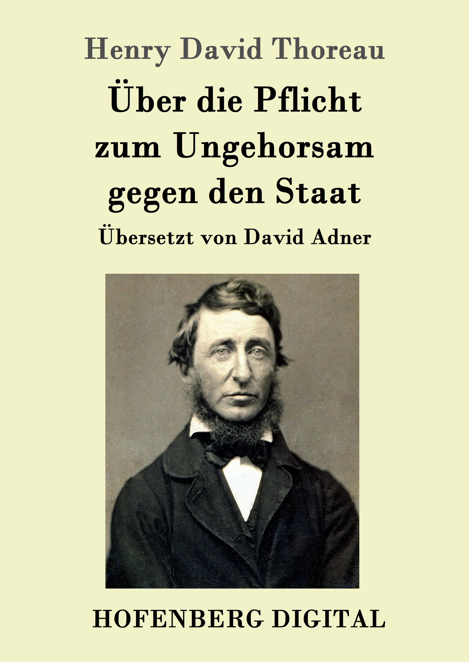 Henry David Thoreau: Über die Pflicht zum Ungehorsam gegen den Staat