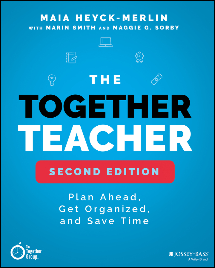 Cover: The Together Teacher, Second Edition by Maia Heyck-Merlin, Marin Smith, Maggie G. Sorby, Ann Blakeney Clark
