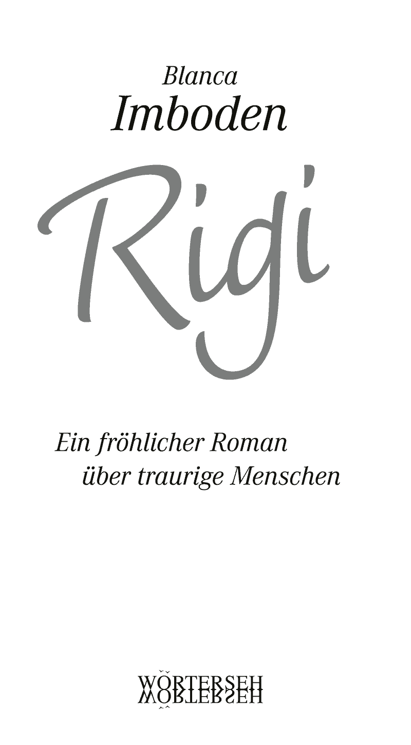 Blanca Imboden | Rigi – Ein fröhlicher Roman über traurige Menschen – WÖRTERSEH